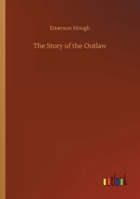 The Story of the Outlaw 3752317914 Book Cover