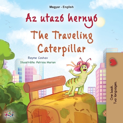 The Traveling Caterpillar (Hungarian English Bi... [Hungarian] [Large Print] 152597209X Book Cover