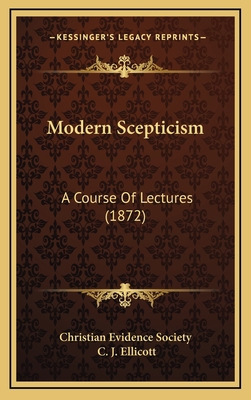 Modern Scepticism: A Course Of Lectures (1872) 1166387909 Book Cover