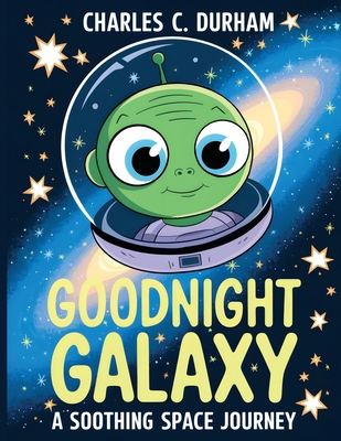 Goodnight Galaxy: A Soothing Space Journey: A b... 9202796424 Book Cover