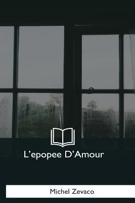 L'epopee D'Amour [French] 1979859035 Book Cover