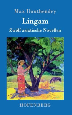 Lingam: Zwölf asiatische Novellen [German] 3861994429 Book Cover