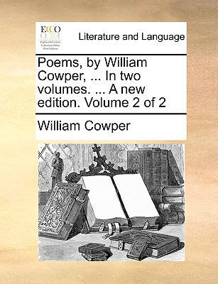 Poems, by William Cowper, ... in Two Volumes. .... 1140967843 Book Cover