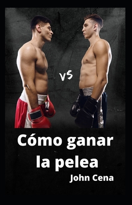 Cómo ganar la pelea [Spanish] B09M5B7VRZ Book Cover
