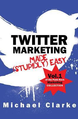 Twitter Marketing Made (Stupidly) Easy 1536940372 Book Cover
