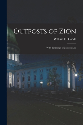 Outposts of Zion: With Limnings of Mission Life 1017388067 Book Cover