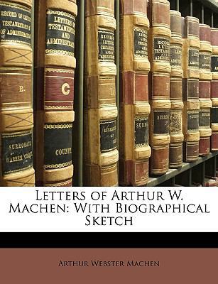 Letters of Arthur W. Machen: With Biographical ... 1149052449 Book Cover