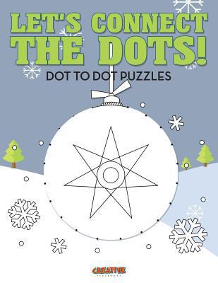 Let's Connect The Dots! Dot To Dot Puzzles 1683234634 Book Cover