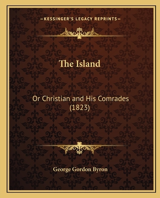 The Island: Or Christian and His Comrades (1823) 1165526468 Book Cover