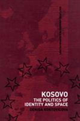 Kosovo: The Politics of Identity and Space 0415348064 Book Cover