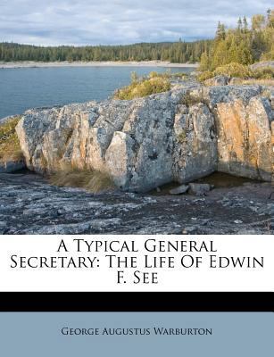 A Typical General Secretary: The Life of Edwin ... 1179113489 Book Cover