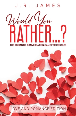Would You Rather... ? The Romantic Conversation... 1952328152 Book Cover