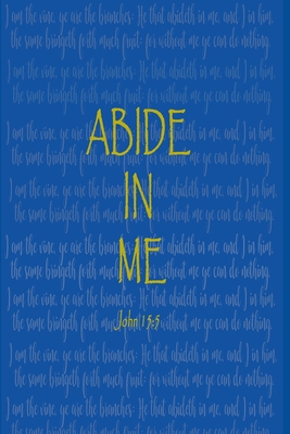 Abide In Me: John 15:5 1727380932 Book Cover