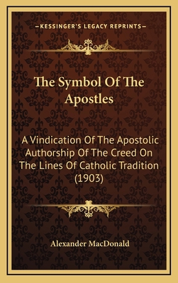 The Symbol of the Apostles: A Vindication of th... 1164385771 Book Cover