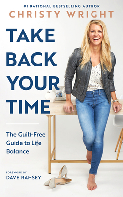 Take Back Your Time: The Guilt-Free Guide to Li... 1942121563 Book Cover