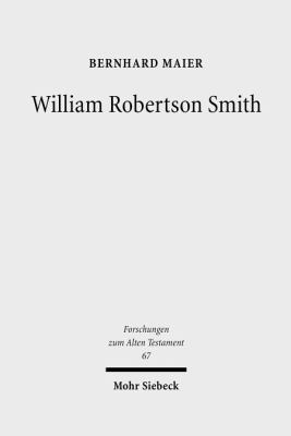 William Robertson Smith: His Life, His Work and... 3161499956 Book Cover