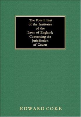 The Fourth Part of the Institutes of the Laws o... 1584772026 Book Cover