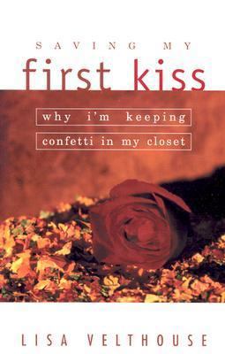 Saving My First Kiss: Why I'm Keeping Confetti ... 1569553505 Book Cover