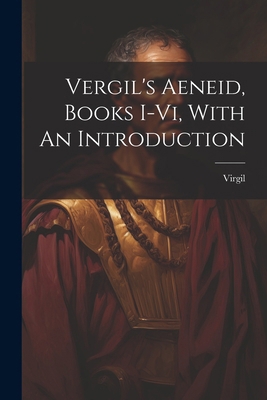 Vergil's Aeneid, Books I-vi, With An Introduction 1022425684 Book Cover