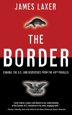 The Border: Canada, the Us and Dispatches from ... 0385659822 Book Cover