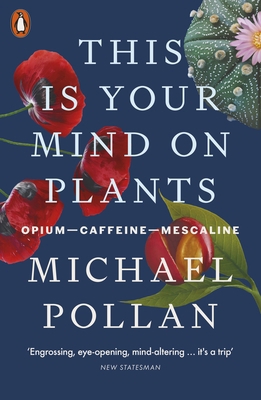 This Is Your Mind On Plants: Opium--Caffeine--M... 0141997338 Book Cover