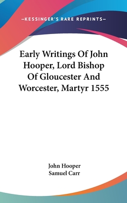 Early Writings Of John Hooper, Lord Bishop Of G... 054816228X Book Cover