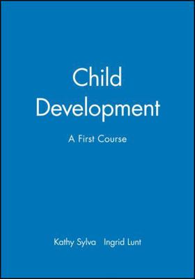Child Development: A First Course 0631194290 Book Cover