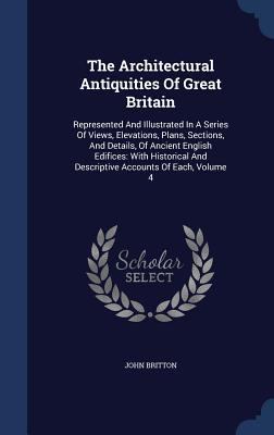 The Architectural Antiquities Of Great Britain:... 134003798X Book Cover