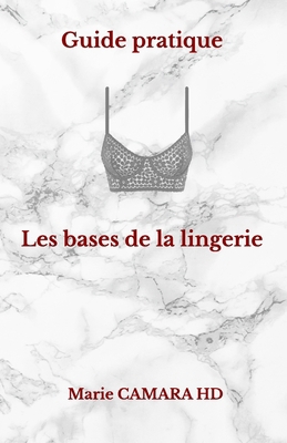 Guide Pratique: les bases de la lingerie [French] B08ZD4MTT4 Book Cover