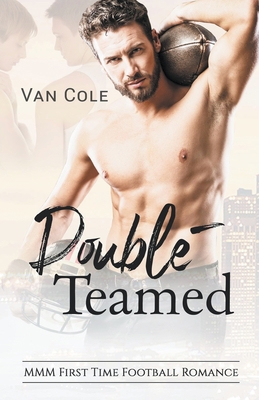 Double-Teamed: MMM First Time Football Romance B0C7K97Q6S Book Cover