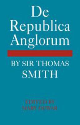 de Republica Anglorum: By Sir Thomas Smith 052124109X Book Cover