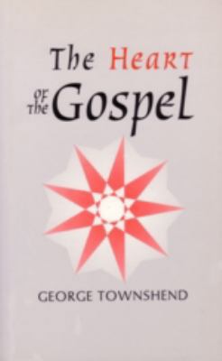 Heart of the Gospel: Bible and the Baha'i Faith