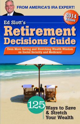 Ed Slott's Retirement Decisions Guide 2014 Edition 0984126635 Book Cover