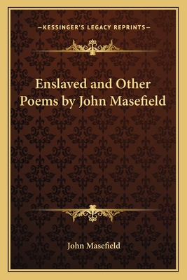 Enslaved and Other Poems by John Masefield 1162762063 Book Cover