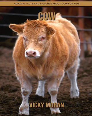 Cow: Amazing Facts and Pictures about Cow for Kids