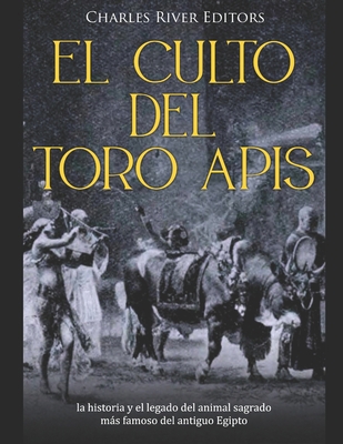 El culto del toro Apis: la historia y el legado... [Spanish] B08TQ7DV94 Book Cover