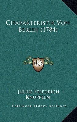 Charakteristik Von Berlin (1784) [German] 1166089711 Book Cover