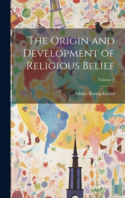 The Origin and Development of Religious Belief;... 1020370750 Book Cover