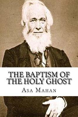 Asa Mahan: The Baptism of the Holy Ghost 1541288505 Book Cover