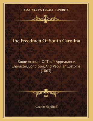 The Freedmen Of South Carolina: Some Account Of... 1164820516 Book Cover