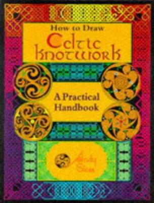 How To Draw Celtic Knotwork: A Practical Handbook 0713724927 Book Cover