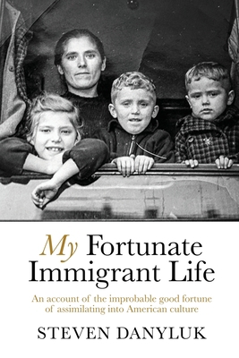 My Fortunate Immigrant Life 1950794458 Book Cover