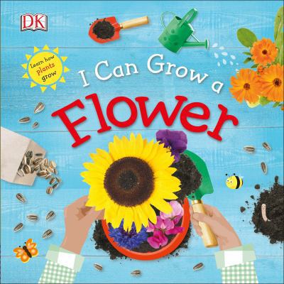 I Can Grow a Flower (Library Edition) 1465472592 Book Cover