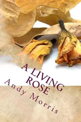 A Living Rose 1507574150 Book Cover