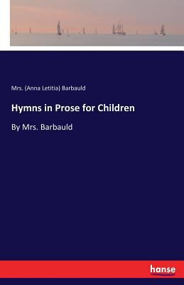 Hymns in Prose for Children: By Mrs. Barbauld 3744772772 Book Cover