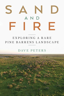 Sand and Fire: Exploring a Rare Pine Barrens La... 1976600057 Book Cover