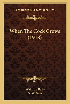 When The Cock Crows (1918) 1165155710 Book Cover