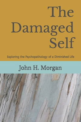 The Damaged Self: Exploring the Psychopathology... 1556055218 Book Cover