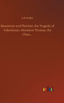 Beaumont and Fletcher, the Tragedy of Valentini... 3752400382 Book Cover