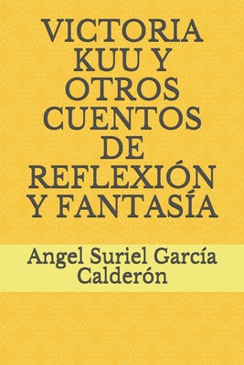 Victoria Kuu Y Otros Cuentos de Reflexión Y Fan... [Spanish] B0955N46WC Book Cover